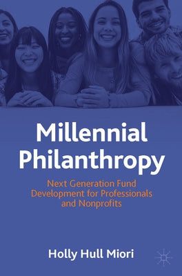Millennial Philanthropy: Next Generation Fund Development for Professionals and Nonprofits Paperback Palgrave MacMillan