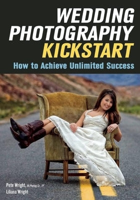 Wedding Photography Kickstart: How to Achieve Unlimited Success Paperback Amherst Media