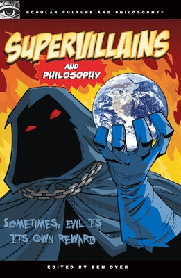 Supervillains and Philosophy: Sometimes, Evil Is Its Own Reward Paperback Open Court