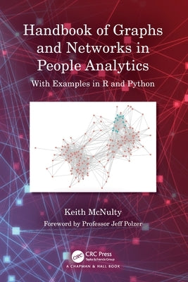 Handbook of Graphs and Networks in People Analytics: With Examples in R and Python Paperback CRC Press