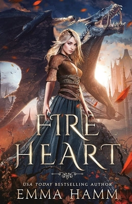 Fire Heart: A Dragon Fantasy Romance by Hamm, Emma