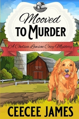 Mooved to Murder: A Milk It For All It's Worth Mystery Paperback Independently Published