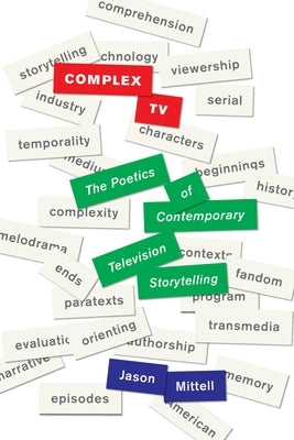 Complex TV: The Poetics of Contemporary Television Storytelling Paperback New York University Press