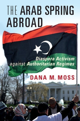 Paperback book titled "The Arab Spring Abroad" by Cambridge University Press, focusing on diaspora activism against authoritarian regimes.