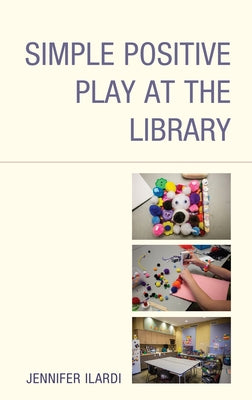 Simple Positive Play at the Library Paperback Rowman & Littlefield Publishers