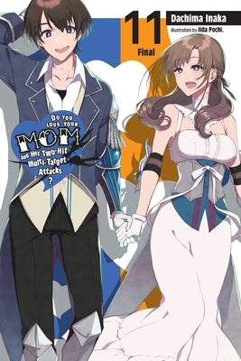 Do You Love Your Mom and Her Two-Hit Multi-Target Attacks?, Vol. 11 (Light Novel) Paperback Yen on
