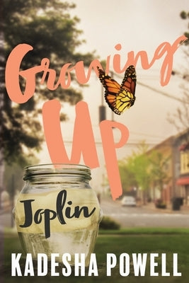 Growing Up Joplin by Powell, Kadesha