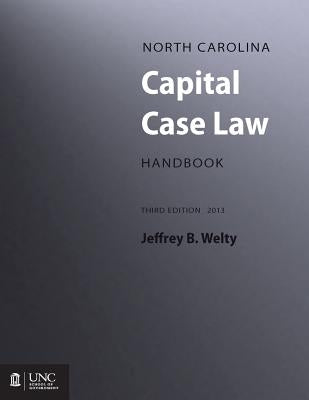 North Carolina Capital Case Law Handbook by Welty, Jeffrey B.