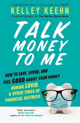 Talk Money to Me: How to Save, Spend, and Feel Good about Your Money During Covid and Other Times of Financial Distress Simon & Schuster
