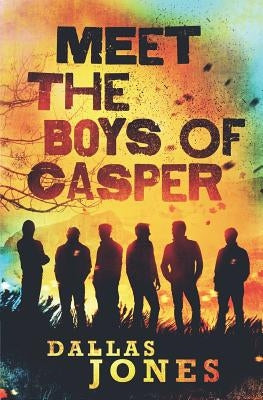 Meet the Boys of Casper by Jones, Dallas