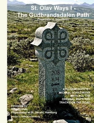 St. Olav Ways I - The Gudbrandsdalen Path: From Oslo to Trondheim in 35 days Paperback Books on Demand