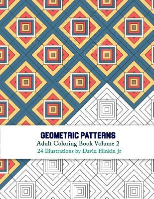 Geometric Patterns - Adult Coloring Book Volume 2 Paperback Createspace Independent Publishing Platform
