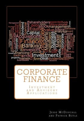 Corporate Finance: Investment and Advisory Applications Paperback Createspace Independent Publishing Platform