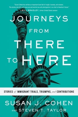 Journeys from There to Here: Stories of Immigrant Trials, Triumphs, and Contributions Paperback River Grove Books