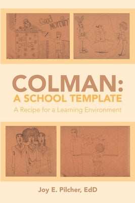 Colman: A School Template: A Recipe for a Learning Environment by Pilcher, Edd Joy E.