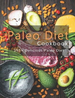 Paleo Cookbook: 195+ Delicious Paleo Diet Paperback Independently Published