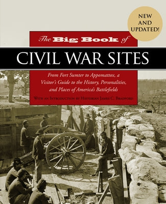 The Big Book of Civil War Sites: From Fort Sumter to Appomattox, a Visitor's Guide to the History, Personalities, and Places of America's Battlefields Paperback Lyons Press