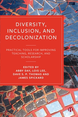 Diversity, Inclusion, and Decolonization: Practical Tools for Improving Teaching, Research, and Scholarship Paperback Bristol University Press
