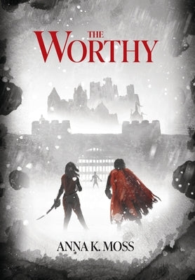 The Worthy by Moss, Anna K.