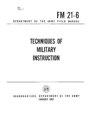 FM 21-6 Techniques of Military Training, by United States Army Paperback Createspace Independent Publishing Platform