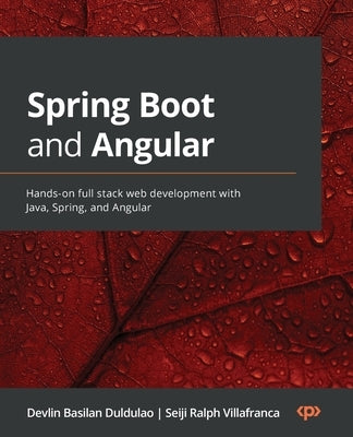 Spring Boot and Angular: Hands-on full stack web development with Java, Spring, and Angular Paperback Packt Publishing
