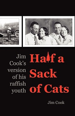 Half a Sack of Cats: Jim Cook's Version of His Raffish Youth by Cook, Jim