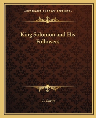 King Solomon and His Followers by Gavitt, C.