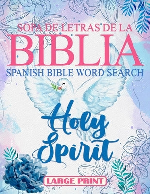 Spanish Bible Word Search Large Print (Sopa de letras de la Bilia) Holy Spirit: 100 Verses, Bible Activity book for Adults, Espíritu Santo by God's Word, Meditate On