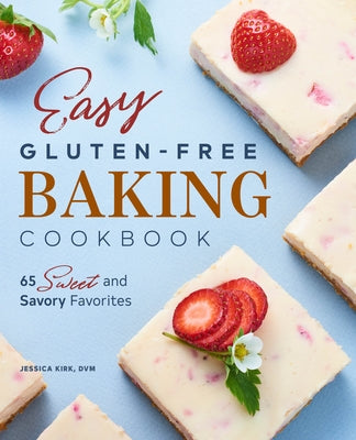 Easy Gluten-Free Baking Cookbook: 65 Sweet and Savory Favorites Paperback Rockridge Press