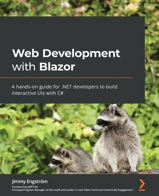 Web Development with Blazor: A hands-on guide for .NET developers to build interactive UIs with C# Paperback Packt Publishing