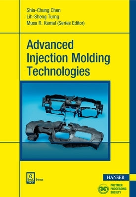 Advanced Injection Molding Technologies by Chen, Shia-Chung