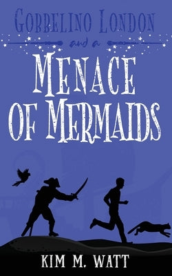 Gobbelino London & a Menace of Mermaids: Cats, snark, & dangerous waters - A Yorkshire Urban Fantasy by Watt, Kim M.