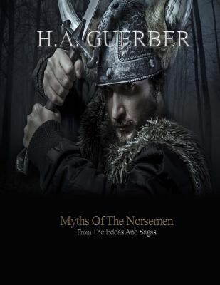 Myths of the Norsemen by Guerber, H. a.