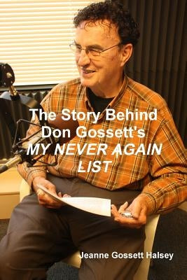 The Story Behind Don Gossett's MY NEVER AGAIN LIST by Halsey, Jeanne Gossett