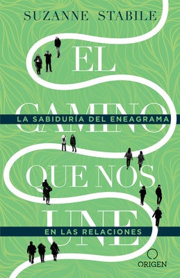 El Camino Que Nos Une: La Sabiduría del Eneagrama En Las Relaciones / The Path Between Us by Stabile, Suzanne