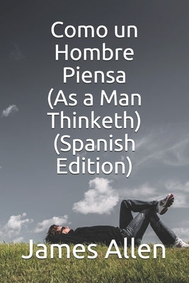 Como un Hombre Piensa (As a Man Thinketh) (Spanish Edition) by Barajas, Edith