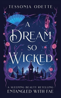 A Dream So Wicked: A Sleeping Beauty Retelling Paperback Crystal Moon Press