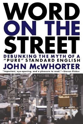 Word on the Street: Debunking the Myth of a Pure Standard English Paperback Basic Books