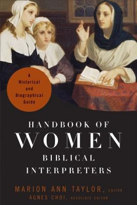Handbook of Women Biblical Interpreters: A Historical and Biographical Guide Paperback Baker Academic