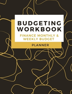 Budgeting Workbook Finance Monthly & Weekly Budget Planner: Simple and Useful Expense Tracker Bill Organizer Journal (8,5 x 11) Large Size by Daisy, Adil