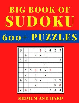 Big Book of Sudoku - Medium and Hard: Sudoku Activity Book with Over 600 Puzzles for Adults, sudoku puzzles for adults large print, Medium To Hard Sud Paperback Independently Published