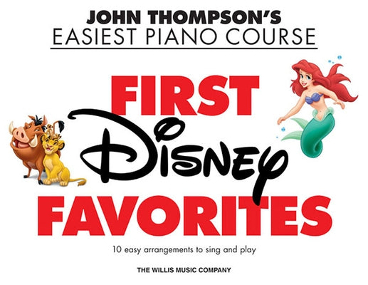 First Disney Favorites: John Thompson's Easiest Piano Course by Hal Leonard Corp