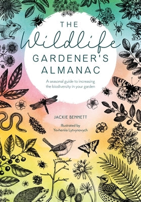 The Wildlife Gardener's Almanac: A Seasonal Guide to Increasing the Biodiversity in Your Garden Paperback David & Charles