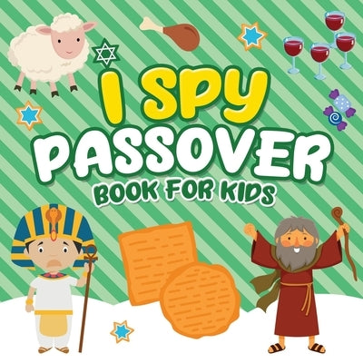I Spy Passover Book for Kids: A Fun Guessing Game Book for Little Kids Ages 2-5 and all ages - A Great Pesach Passover gift for Kids and Toddlers Paperback Independently Published