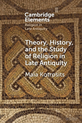 Paperback of "Theory, History, and the Study of Religion in Late Antiquity" by Cambridge University Press, showing the book cover.