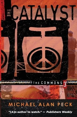 The Catalyst: The Commons, Book 3 by Peck, Michael