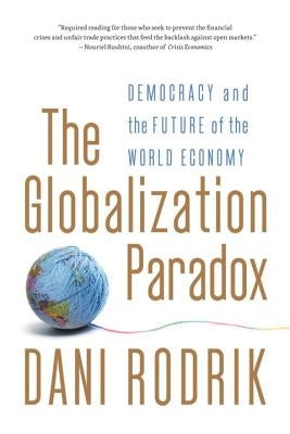 The Globalization Paradox: Democracy and the Future of the World Economy W. W. Norton & Company