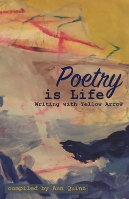 Poetry is Life: Writing with Yellow Arrow Paperback Yellow Arrow Publishing
