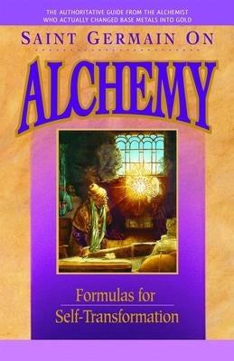 Saint Germain on Alchemy: Formulas for Self-Transformation by Prophet, Mark L.