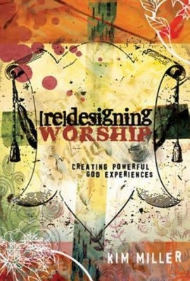 Redesigning Worship: Creating Powerful God Experiences Paperback Abingdon Press